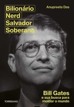 Imagem de BILIONARIO, NERD, SALVADOR, SOBERANO - BILL GATES E SUA BUSCA PARA MOLDAR NOSSO MUNDO