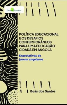 Imagem de POLITICA EDUCACIONAL E OS DESAFIOS CONTEMPORANEOS PARA UMA EDUCACAO CIDADA EM ANGOLA - EXPECTATIVAS DE JOVENS ANGOLANOS