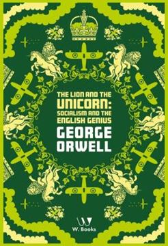 Imagem de THE LION AND THE UNICORN SOCIALISM AND THE ENGLISH GENIUS - GEORGE ORWELL COLLECTION