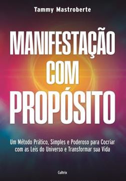 Imagem de MANIFESTACAO COM PROPOSITO - UM METODO PRATICO, SIMPLES E PODEROSO PARA COCRIAR COM AS LEIS DO UNIVERSO E TRANSFORMAR SUA VIDA