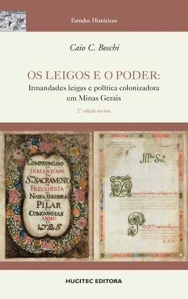 Picture of OS LEIGOS E O PODER: IRMANDADES LEIGAS E POLITICA COLONIZADORA EM MINAS GERAIS