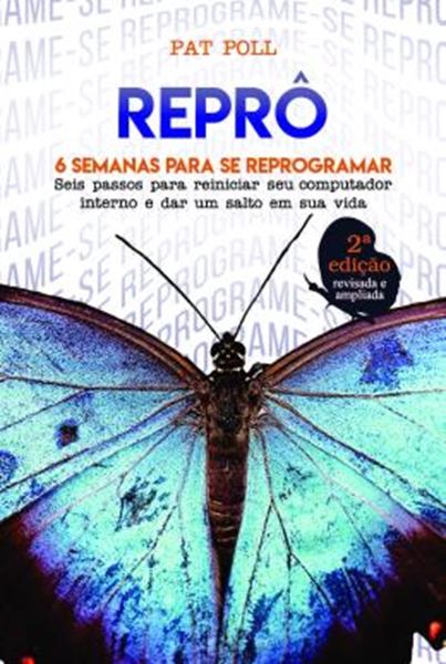Picture of REPRO: 6 SEMANAS PARA SE REPROGRAMAR - SEIS PASSOS PARA REINICIAR SEU COMPUTADOR INTERNO E DAR UM SALTO EM SUA VIDA - 2ªED