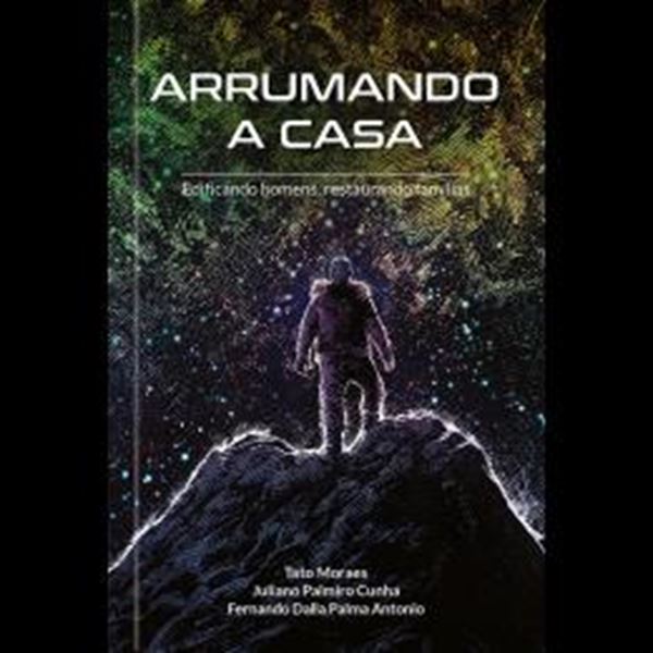 Picture of ARRUMANDO A CASA - EDIFICANDO HOMENS, RESTAURANDO FAMILIAS