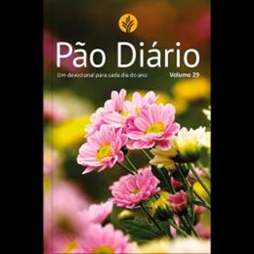 Imagem de PAO DIARIO - UM DEVOCIONAL PARA CADA DIA DO ANO - VOLUME 1 - FLORES