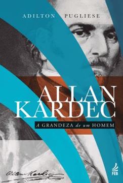 Imagem de ALLAN KARDEC: A GRANDEZA DE UM HOMEM