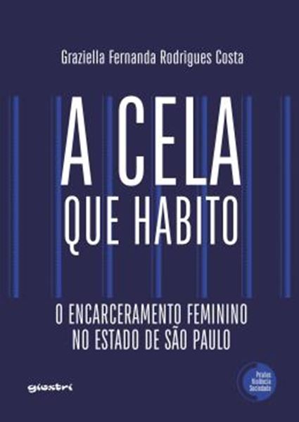Picture of A CELA QUE HABITO - O ENCARCERAMENTO FEMININO NO ESTADO DE SAO PAULO