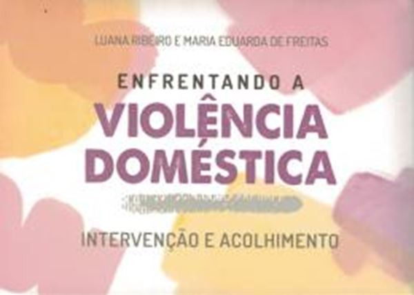 Picture of ENFRENTANDO A VIOLENCIA DOMESTICA - INTERVENCAO E ACOLHIMENTO