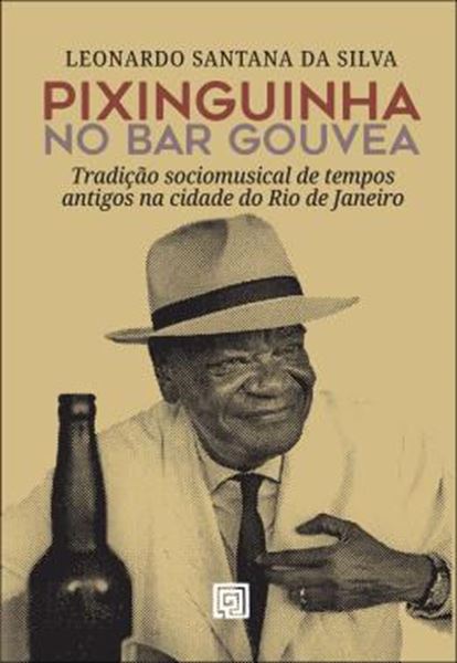 Picture of PIXINGUINHA NO BAR GOUVEA - TRADICAO SOCIOMUSICAL DE TEMPOS ANTIGOS NA CIDADE DO RIO DE JANEIRO