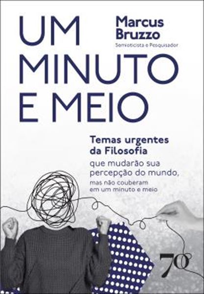 Picture of UM MINUTO E MEIO - TEMAS URGENTES DA FILOSOFIA QUE MUDARAO SUA PERCEPCAO DO MUNDO, MAS NAO COUBERAM EM UM MINUTO E MEIO