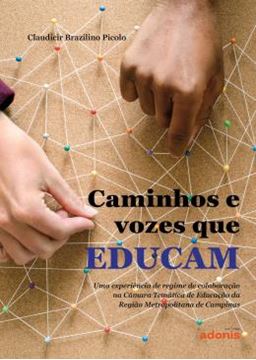 Imagem de CAMINHOS E VOZES QUE EDUCAM - UMA EXPERIENCIA DE REGIME DE COLABORACAO NA CAMARA TEMATICA DE EDUCACAO DA REGIAO METROPOLITANA DE CAMPINAS