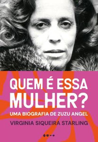 Picture of QUEM E ESSA MULHER - UMA BIOGRAFIA DE ZUZU ANGEL