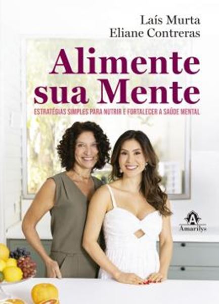 Picture of ALIMENTE SUA MENTE - ESTRATEGIAS SIMPLES PARA NUTRIR E FORTALECER A SAUDE MENTAL
