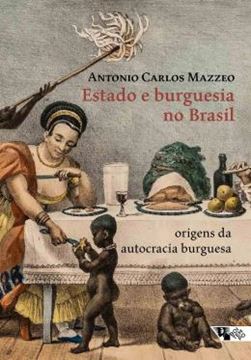 Imagem de ESTADO E BURGUESIA NO BRASIL - ORIGENS DA AUTOCRACIA BURGUESA - 4ª ED