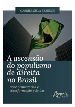 Imagem de A ASCENSAO DO POPULISMO DE DIREITA NO BRASIL: CRISE DEMOCRATICA E TRANSFORMACAO POLITICA