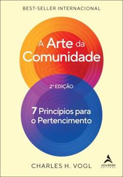 Imagem de A ARTE DA COMUNIDADE - 2ª ED - 7 PRINCIPIOS PARA O PERTENCIMENTO