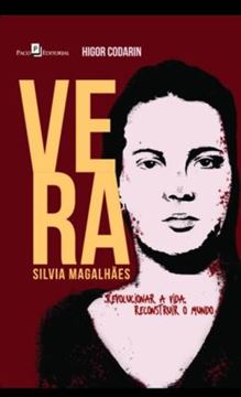 Imagem de VERA SILVIA MAGALHAES - REVOLUCIONAR A VIDA, RECONSTRUIR O MUNDO