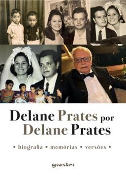 Imagem de DELANE PRATES POR DELANE PRATES - BIOGRAFIA • MEMORIAS • VERSOES •