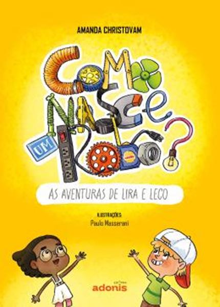 Picture of COMO NASCE UM ROBO? - AS AVENTURAS DE LIRA E LECO