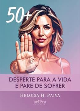 Imagem de 50+ DESPERTE PARA A VIDA E PARE DE SOFRER