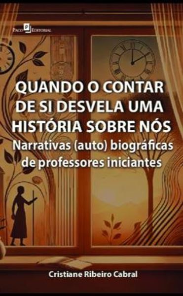 Picture of QUANDO O CONTAR DE SI DESVELA UMA HISTORIA SOBRE NOS - NARRATIVAS (AUTO) BIOGRAFICAS DE PROFESSORES INICIANTES
