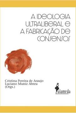 Imagem de A IDEOLOGIA ULTRALIBERAL E A FABRICACAO DE CONSENSOS - VOL. 1