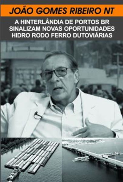 Picture of A HINTERLANDIA DE PORTOS BR SINALIZAM NOVAS OPORTUNIDADES - HIDRO RODO FERRO DUTOVIARIAS