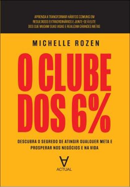 Picture of O CLUBE DOS 6% - DESCUBRA O SEGREDO DE ATINGIR QUALQUER META E PROSPERAR NOS NEGOCIOS E NA VIDA