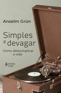 Imagem de SIMPLES E DEVAGAR - COMO DESCOMPLICAR A VIDA