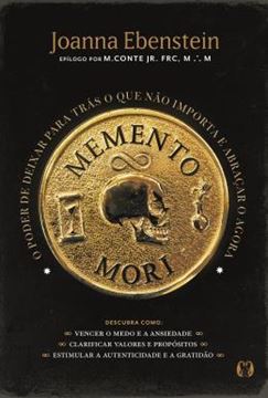 Imagem de MEMENTO MORI - O PODER DE DEIXAR PARA TRAS O QUE NAO IMPORTA E ABRACAR O AGORA