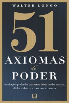 Imagem de 51 AXIOMAS DE PODER - INSPIRACOES PROFUNDAS PARA QUEM DESEJA MUDAR A MENTE, ALINHAR A ALMA E ESCREVER NOVOS COMECOS