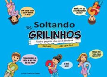 Imagem de SOLTANDO OS GRILINHOS - VOLUME 1 - PRIMEIRAS PERGUNTAS SOBRE SEXO E SEXUALIDADE