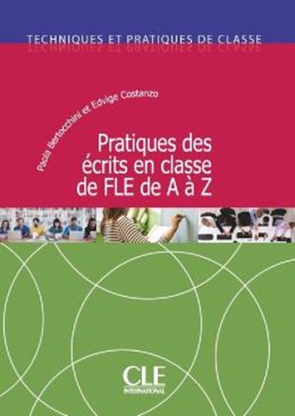 Picture of TECHNIQUES ET PRATIQUES DE CLASSE - PRATIQUE DES ECRITS DE A A Z - TECHNIQUES ET PRATIQUES DE CLASSE