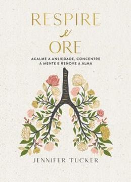 Imagem de RESPIRE E ORE: ACALME A ANSIEDADE, CONCENTRE A MENTE E RENOVE A ALMA