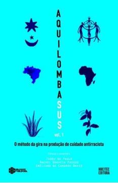 Imagem de AQUILOMBASUS: O METODO DA GIRA NA PRODUCAO DE CUIDADO ANTIRRACISTA, VOLUME 1