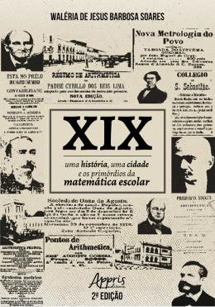 Picture of XIX - UMA HISTORIA, UMA CIDADE E OS PRIMORDIOS DA MATEMATICA ESCOLAR - 2ª ED