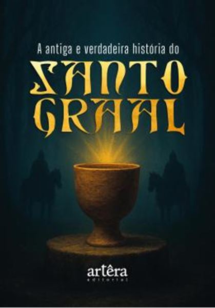 Picture of A ANTIGA E VERDADEIRA HISTORIA DO SANTO GRAAL