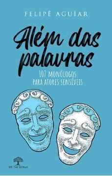 Imagem de ALEM DAS PALAVRAS - 107 MONOLOGOS PARA ATORES SENSIVEIS