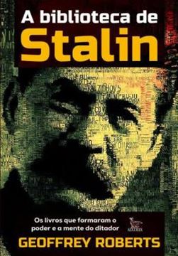 Imagem de A BIBLIOTECA DE STALIN - OS LIVROS QUE FORMARAM O PODER E A MENTE DO DITADOR