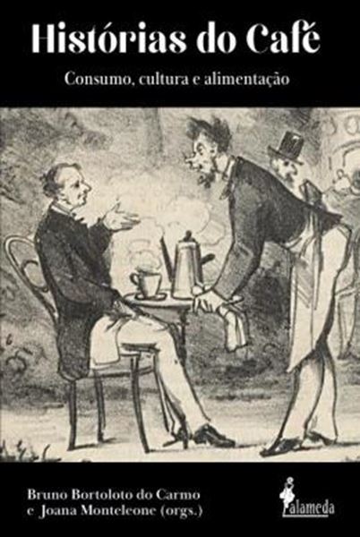 Picture of HISTORIAS DO CAFE - CONSUMO, CULTURA E ALIMENTACAO