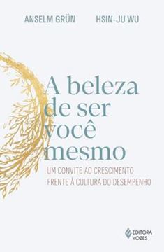 Imagem de A BELEZA DE SER VOCE MESMO - UM CONVITE AO CRESCIMENTO FRENTE A CULTURA DO DESEMPENHO
