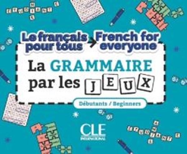 Picture of LE FRANCAIS POUR TOUS / FRENCH FOR EVERYONE - LA GRAMMAIRE  PAR LES JEUX - NIVEAUX A1