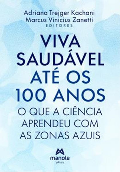 Picture of VIDA SAUDAVEL ATE OS 100 ANOS - O QUE A CIENCIA APRENDEU COM AS ZONAS AZUIS
