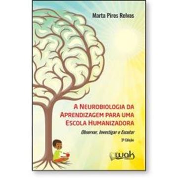 Imagem de A NEUROBIOLOGIA DA APRENDIZAGEM PARA UMA ESCOLA HUMANIZADORA